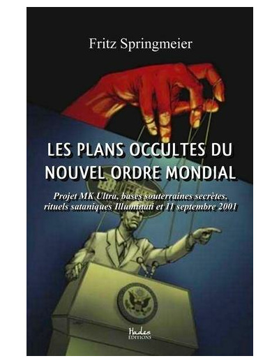 Les plans occultes du Nouvel Ordre Mondial - Projet MK Ultra, bases souterraines secrètes, rituels sataniques Illuminati et 11 septembre 2001