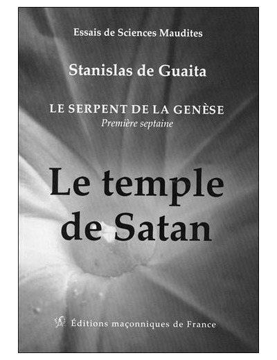 Le temple de Satan. Le serpent de la Genèse. Première septaine (Livre 1)