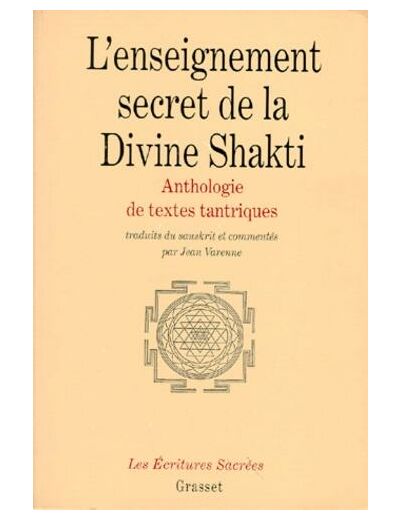 L'ENSEIGNEMENT SECRET DE LA DIVINE SHAKTI. Anthologie de textes tantriques