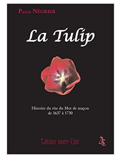 La Tulip - Histoire d'un rite du mot de maçon