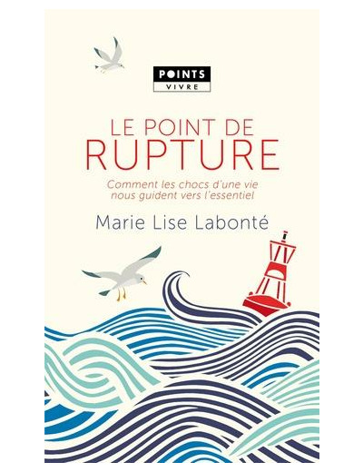 Le point de rupture - Comment les chocs d'une vie nous guident vers l'essentiel -