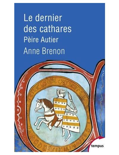Le dernier des cathares - Pèire Autier 1245-1310