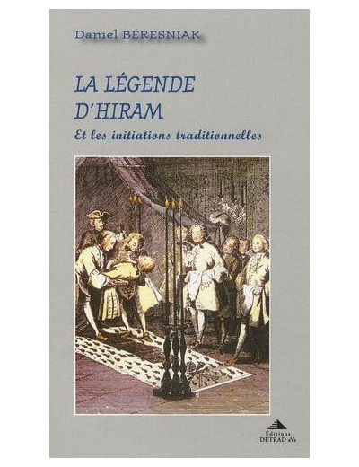 La légende d'Hiram - Et les initiations traditionnelles