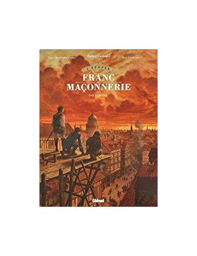 L'épopée de la franc-maçonnerie Tome 6 - Le grill et l'oie