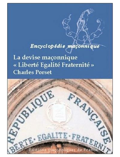 La devise maçonnique "Liberté, Egalité, Fraternité"