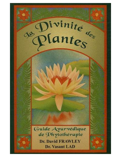 La Divinité des plantes - Guide Ayurvédique de phytothérapie