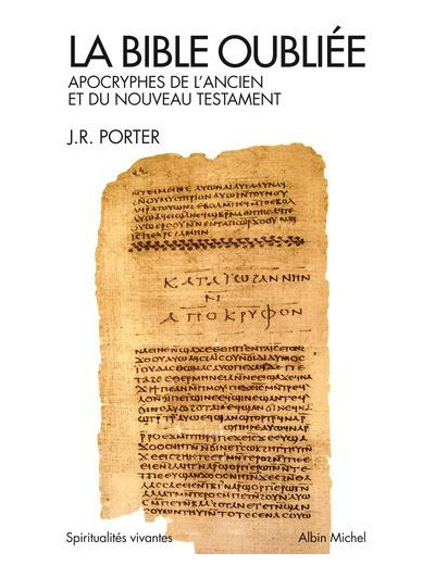 La Bible oubliée - Apocryphes de l'Ancien et du Nouveau Testament -