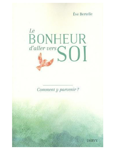 Le bonheur d'aller vers soi - Comment y parvenir ?