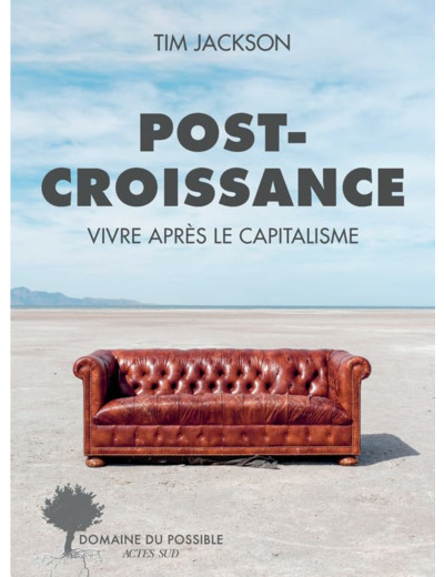 POST-CROISSANCE - VIVRE APRES LE CAPITALISME