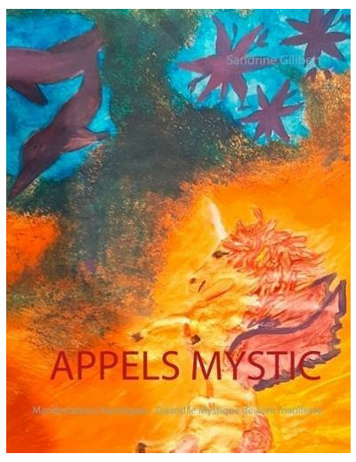 Appels mystic - Manifestations karmiques, quand le mystique devient manifeste -