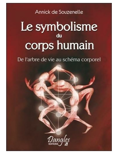 LE SYMBOLISME DU CORPS HUMAIN. De l'arbre de vie au schéma corporel