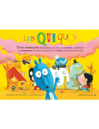 LES QUIQUOI TROIS AVENTURES EXTRAORDINAIRES AVEC UNE SORCIERE MALADROITE, UN BONHOMME DE NEIGE QUI P