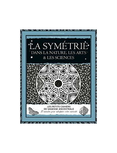 La symétrie - Le principe ordonnateur