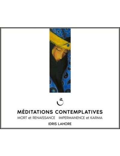 Méditations contemplatives - Mort et renaissance, impermanance et karma