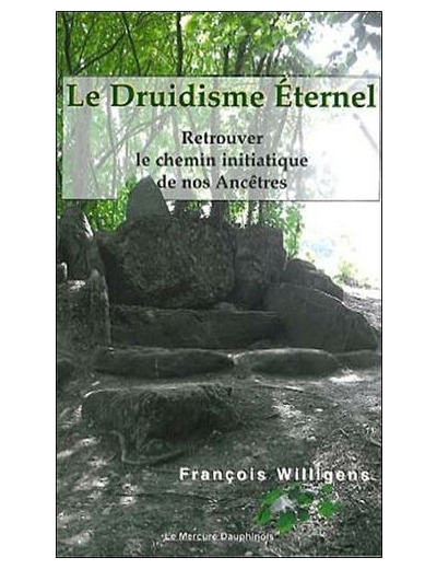 Le Druidisme Eternel - Retrouver le chemin initiatique de nos ancêtres