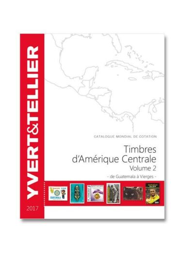 Yvert et Tellier AMERIQUE CENTRALE Volume 2 - 2017 (GUATEMALA a ILES VIERGES)