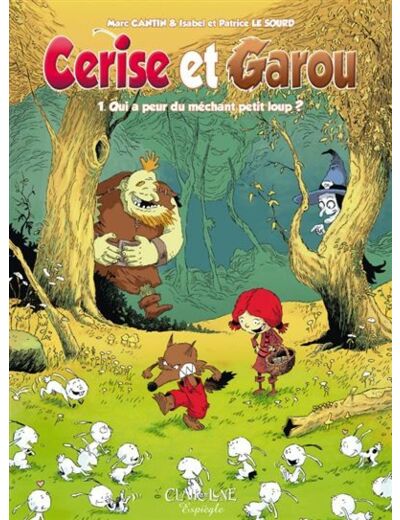 Cerise et Garou - Qui a peur du méchant petit loup ? Tome 1