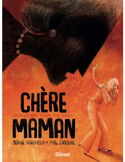 CHERE MAMAN - LES MERES AUSSI PEUVENT ETRE TOXIQUES