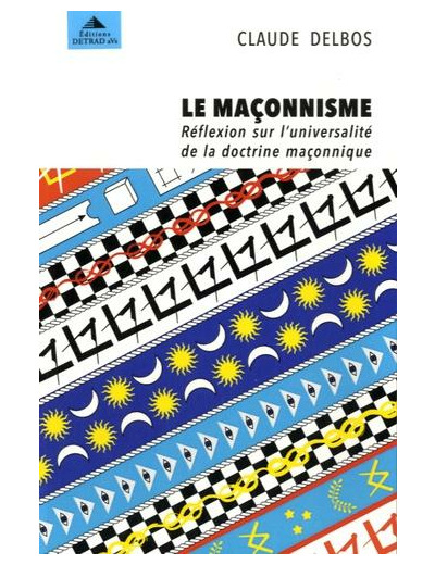 Le maçonnisme - Réflexion sur l'universalité de la doctrine maçonnique