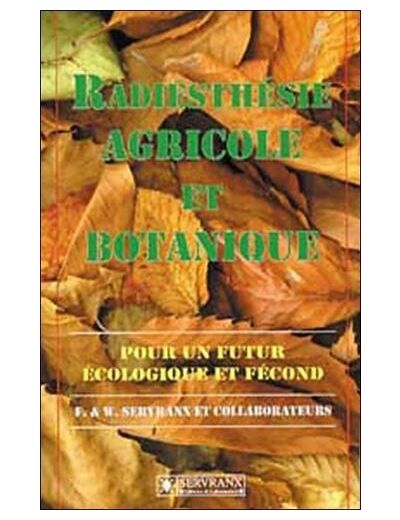Radiesthésie agricole et botanique - Pour un futur écologique et fécond