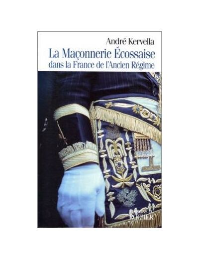 La maçonnerie écossaise dans la France de l'Ancien Régime