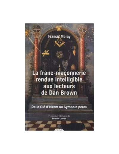 La franc-maçonnerie rendue intelligible aux lecteurs de Dan Brown