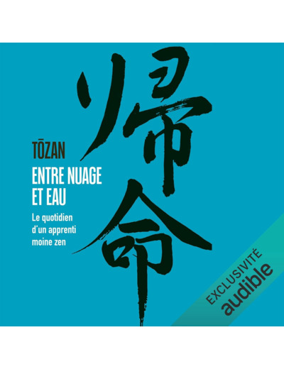 ENTRE NUAGE ET EAU - LE QUOTIDIEN D'UN APPRENTI MOINE ZEN