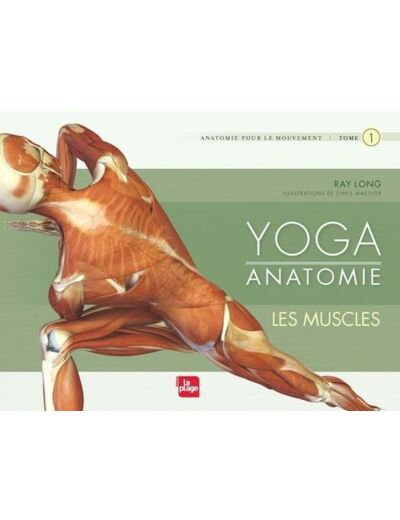 Yoga anatomie - Tome 1, Les muscles