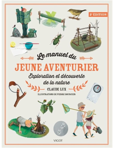 LE MANUEL DU JEUNE AVENTURIER, 2E ED. - EXPLORATION ET DECOUVERTE DE LA NATURE - ILLUSTRATIONS, COUL