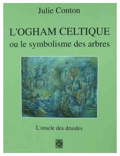 L'Ogham celtique ou le symbolisme des arbres - L'oracle des druides