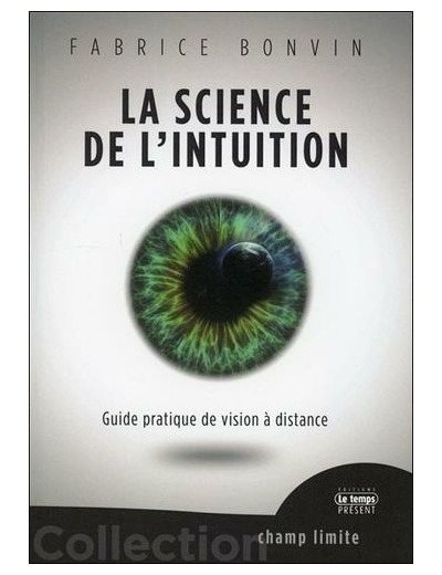 La science de l'intuition - Guide pratique de vision à distance