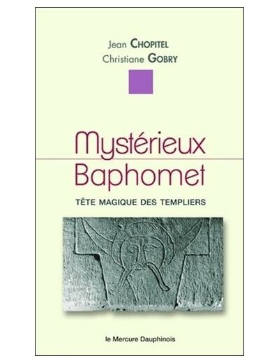 Mystérieux Baphomet - Tête magique des Templiers