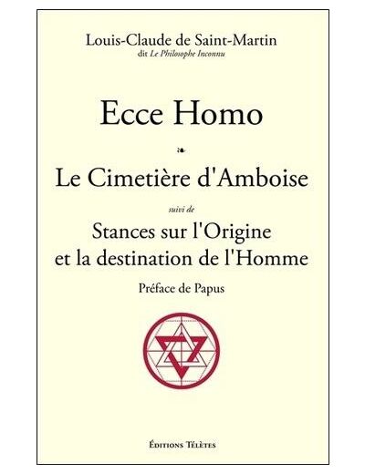 Ecce Homo ; Le Cimetière d'Amboise suivi de Stances sur l'Origine et la destination de l'Homme