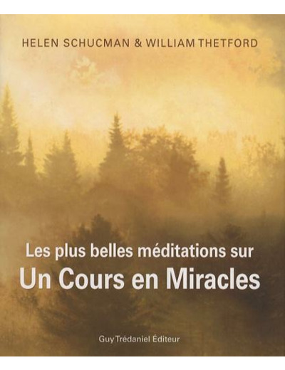 Les plus belles méditations sur Un cours en miracles - Citations inspirantes de la sagesse universelle