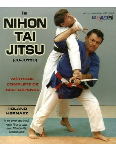 Le Nihon Tai Jitsu (Ju-Jutsu) - Méthode complète de self-défense