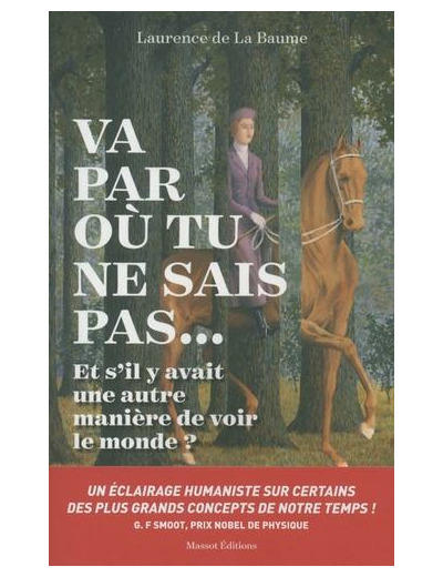 Va par où tu ne sais pas... - Et s'il y avait une autre manière de voir le monde ?