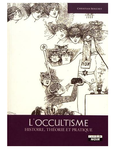 L'occultisme - Histoire, théorie et pratique