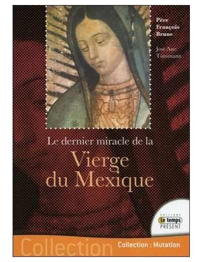 Le dernier miracle de la Vierge du Mexique - Le secret de Ses yeux