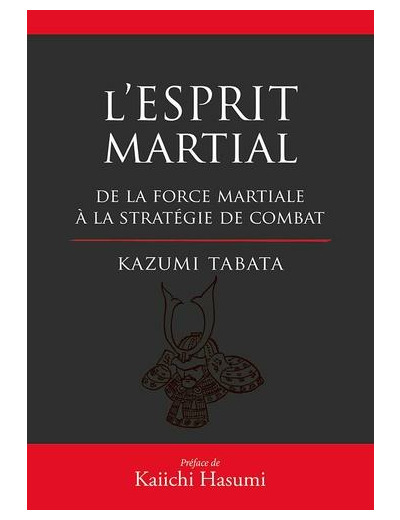 L'esprit martial - De la force mentale à la stratégie du combat