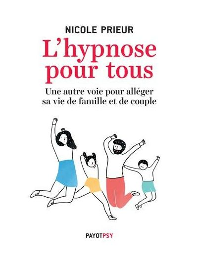 L'hypnose pour tous - Une autre voie pour alléger sa vie de famille et de couple