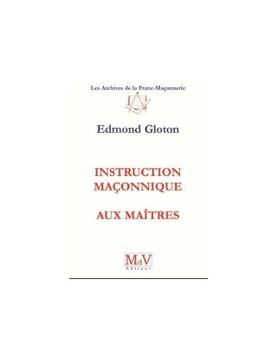 N°3 Edmond Gloton, Instruction maçonnique aux Maître.