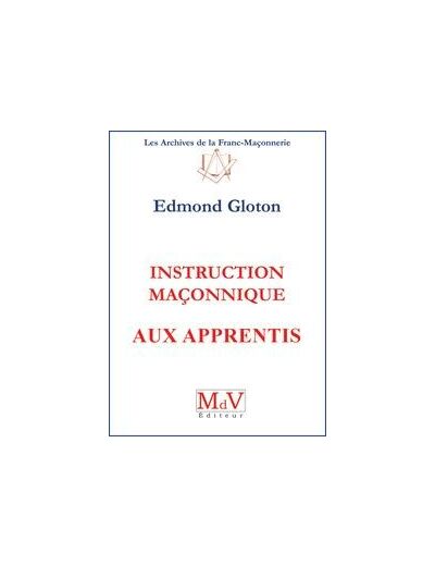 N°1 Edmond Gloton, Instruction maçonnique aux Apprentis.