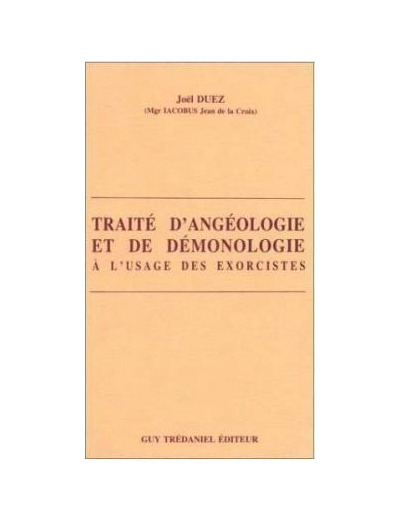 TRAITÉ D’ANGÉOLOGIE ET DE DÉMONOLOGIE À L’USAGE DES EXORCISTES