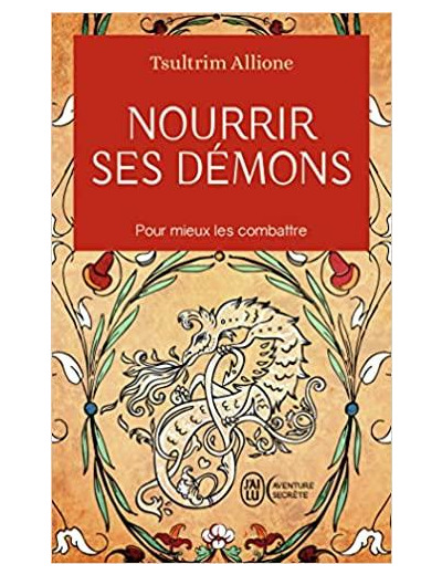 Nourrir ses démons - Utilisez la sagesse ancienne pour résoudre vos conflits intérieurs