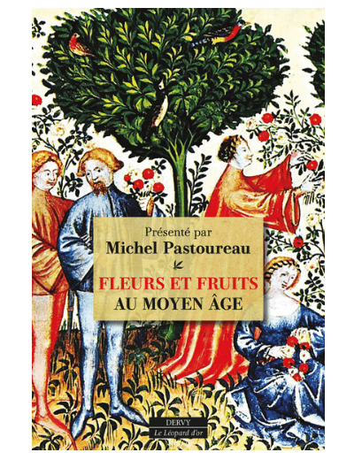 Fleurs et Fruits au Moyen Âge par Michel Pastoureau