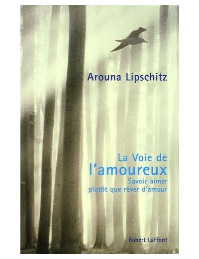 La Voie de l'amoureux - Savoir aimer plutôt que rêver d'amour