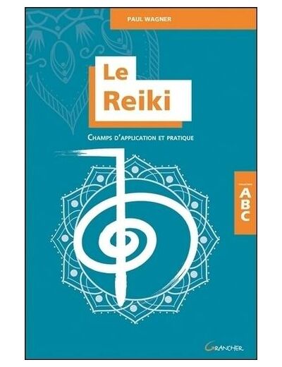 Le Reiki - Champs d'application et pratique -