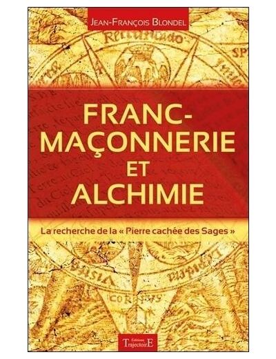 Franc-maçonnerie et alchimie - La recherche de la "Pierre cachée des Sages"