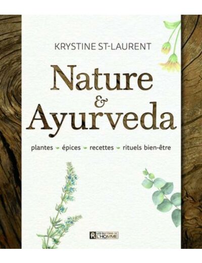 Nature & Ayurveda - Plantes, épices, recettes, rituels bien-être