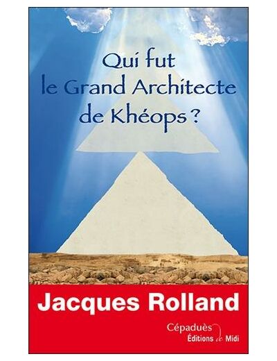 Qui fut le grand architecte de Khéops ?